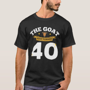 The Goat Just Turned 40 - 40Th Birthday Goat Theme T-Shirt