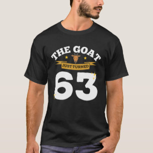 The Goat Just Turned 63 - 63Rd Birthday Goat Theme T-Shirt