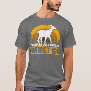 The Goats are Calling I must go Farming T-Shirt