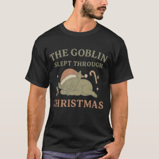 The Goblin Slept Through Christmas Men’s T-Shirt