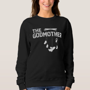 The Godmother Of New Baby First Time Mom Sweatshirt