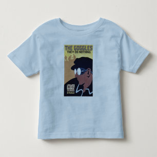 the goggles they do nothing toddler t-shirt