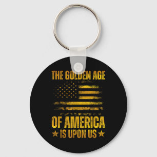 The Golden Age Of America Is Upon Us Funny Trump Keychain