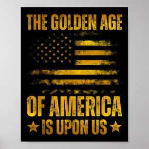 The Golden Age Of America Is Upon Us Funny Trump Poster