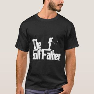 The Golffather- Golf For A Golfer T-Shirt