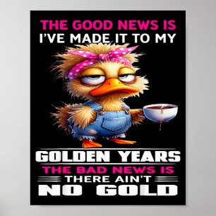 The Good New Is I've Made It To My Golden Years Th Poster