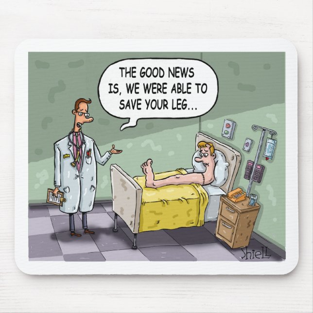 The Good News Is we were able to save your leg Mouse Pad (Front)