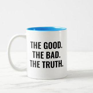 The Good The Bad The Truth Motivational Quote Two-Tone Coffee Mug
