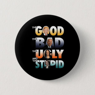 The Good Trump The Bad Biden The Good The Bad The 2 Inch Round Button
