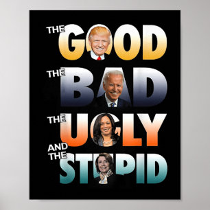 The Good Trump The Bad Biden The Good The Bad The Poster