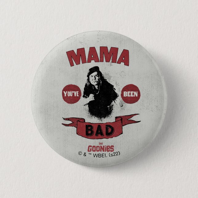 The Goonies Mama Fratelli "You've Been Bad" 2 Inch Round Button (Front)