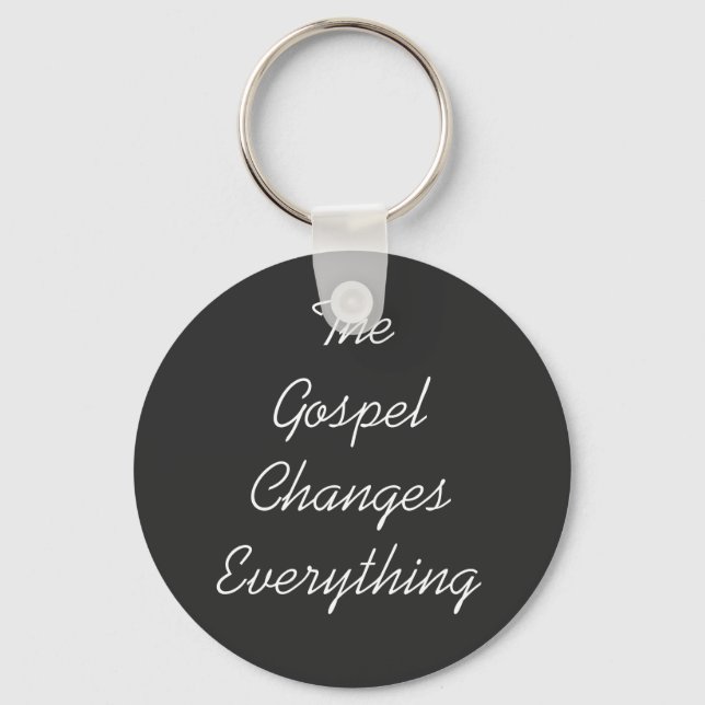 The Gospel Changes Everything Keychain (Front)