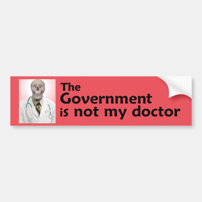 The Government is not my doctor Bumper Sticker (Front)