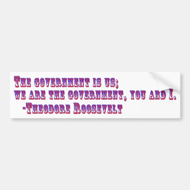 The Government is us Bumper Sticker (Front)