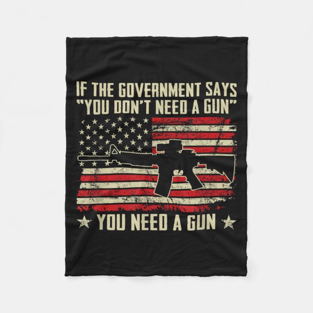 The Government Says You Don't Need A Gun - Funny P Fleece Blanket (Front)