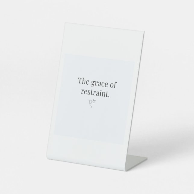The Grace of Restraint Pesestal Sign  (Front)