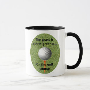The grass is always greener...golf - Mug