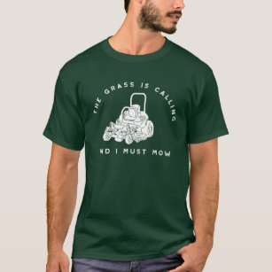 The Grass Is Calling and I Must Mow Funny Graphic T-Shirt