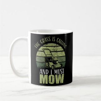 The Grass Is Calling And I Must Mow Gardening  Coffee Mug