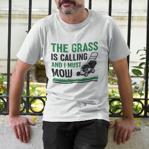 The Grass Is Calling And I Must Mow T-Shirt
