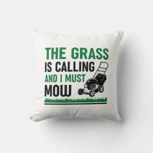 The Grass Is Calling And I Must Mow Throw Pillow