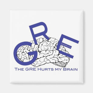 The GRE hurts my Brain Magnet