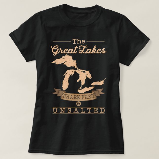 The Great Lakes Shark Free Unsalted  Michigan Gift T-Shirt (Design Front)
