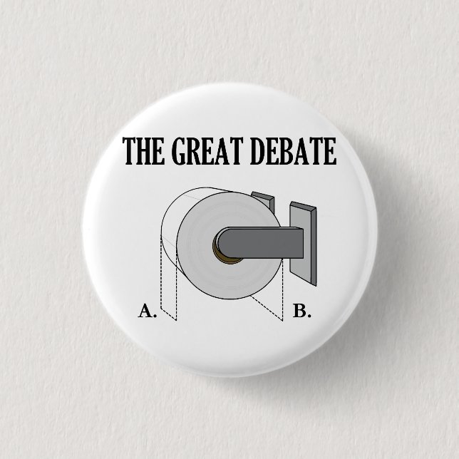 The Great Toilet Paper Bathroom Debate 1 Inch Round Button (Front)