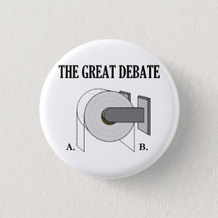 The Great Toilet Paper Bathroom Debate 1 Inch Round Button