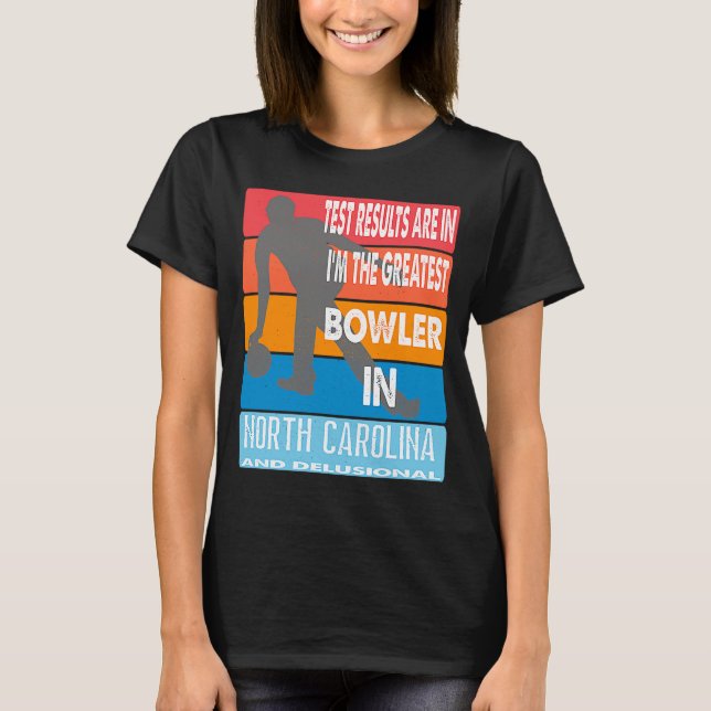 The Greatest Bowler In North Carolina Bowling T-Shirt (Front)