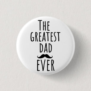 The Greatest Dad Ever With Moustache 1 Inch Round Button