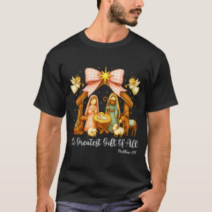 The Greatest Gift Of All Nativity Scene Christian  T-Shirt