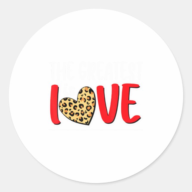 The Greatest Is Love Valentines Day Leopard Heart  Classic Round Sticker (Front)