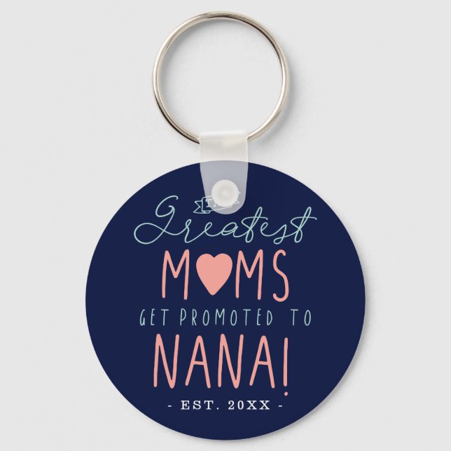 The Greatest Moms Get Promoted To NANA EST. Keychain (Front)