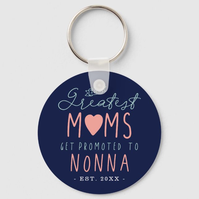 The Greatest Moms Get Promoted To Nonna EST. Keychain (Front)