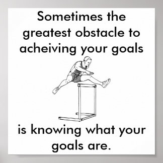the greatest obstacle to your goals poster