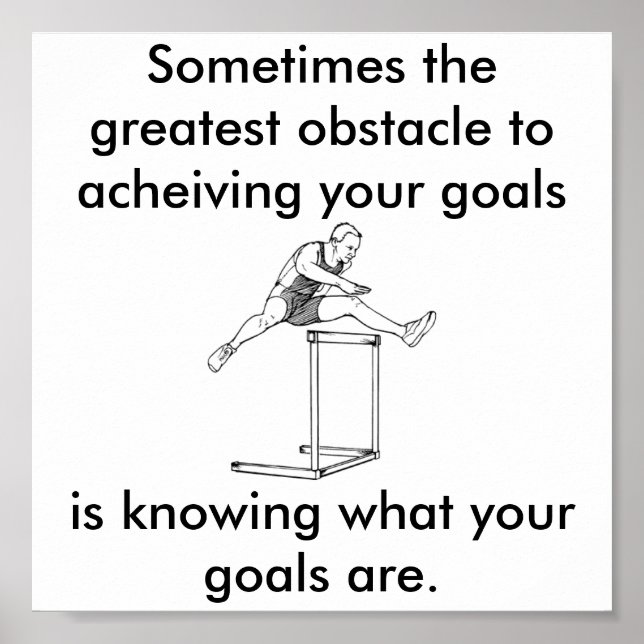 the greatest obstacle to your goals poster (Front)
