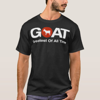 The Greatest Of All Time GOAT Design  T-Shirt