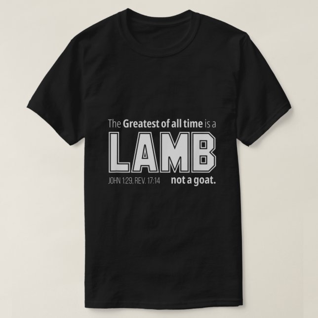 The Greatest of all time is a LAMB not a goat Chri T-Shirt (Design Front)