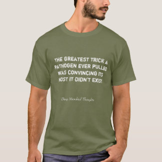 The greatest trick a pathogen ever pulled was conv T-Shirt