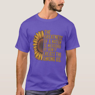 THE GREATNESS OF A NATION IS MEASURED BY HOW IT TR T-Shirt
