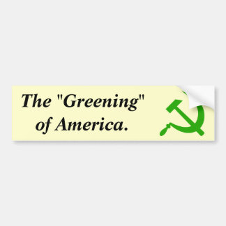 The "Greening" of America. Bumper Sticker