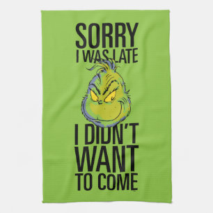 The Grinch   Funny Sorry I Was Late I Didn't Want  Kitchen Towel