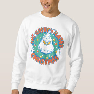 The Grinch Hated Christmas Sweatshirt