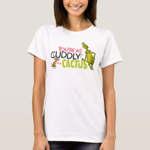 The Grinch   You're as Cuddly as a Cactus T-Shirt