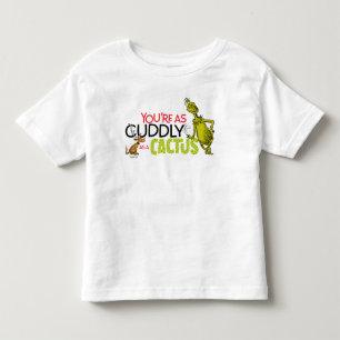 The Grinch   You're as Cuddly as a Cactus Toddler T-shirt