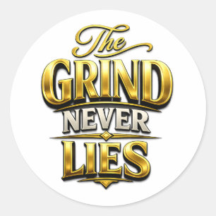 The Grind Never Lies Gold Motivational Design Classic Round Sticker