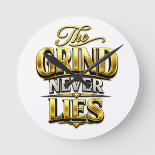 The Grind Never Lies Gold Motivational Design Round Clock