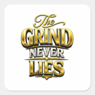 The Grind Never Lies Gold Motivational Design Square Sticker