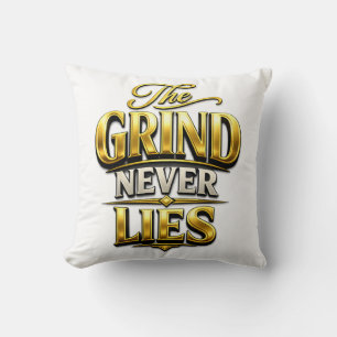 The Grind Never Lies Gold Motivational Design Throw Pillow